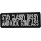 Stay Classy Sassy and Kick Some Ass Iron on Morale Patch