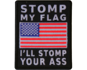 Stomp My Flag I'll Stomp Your Ass American Flag Patch