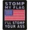 American Flag Patch - Stomp my Flag I'll Stomp your Ass