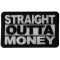 Straight Outta Money Funny Iron on Patch