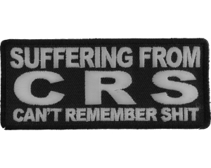 Suffering From CRS Can't Remember Shit Patch | Embroidered Patches
