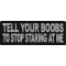 Tell Your Boobs To Stop Staring At Me Patch