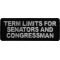 Term Limits for Senators and Congressman Iron on Patch