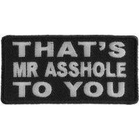 That's Mr Asshole To You Patch | Embroidered Patches