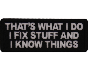 That's What I do I fix Stuff and I know things Patch