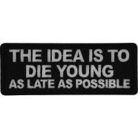 The Idea is to Die Young as Late as Possible Patch