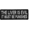 The Liver Is Evil It Must Be Punished Funny Iron on Patch