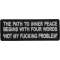 The Path To Inner Peace Begins with Four Words Not My Fucking Problem Patch