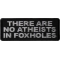 There are no Atheists in Foxholes Patch