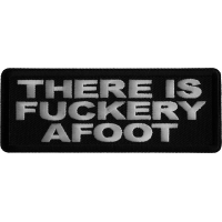 There is a Fuckery Afoot Iron on Patch