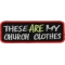 These Are My Church Clothes Patch
