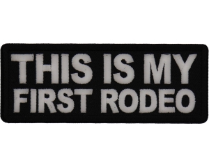 This is My First Rodeo Patch
