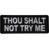 Thou Shalt Not Try Me Patch