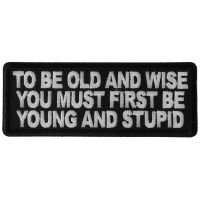 To Be Old and Wise You must First be Young and Stupid Patch