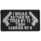 I Would Rather Be Tried By 12 Than Carried By 6 Patch