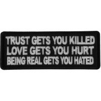 Trust Gets You Killed Love Gets you Hurt Being Real gets you Hated Patch