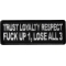Trust Loyalty and Respect Fuck up 1 Lose all 3 Patch