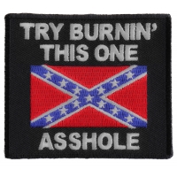 Try Burning This One Asshole Rebel Flag Patch | Embroidered Patches