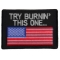 Try Burning This One US Flag Patch