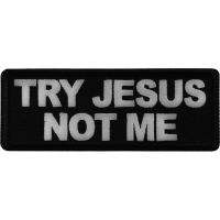 Try Jesus Not Me Patch