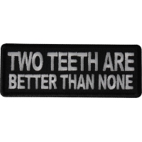 Two teeth are better than none Patch
