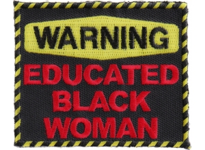 Warning Educated Black Woman Fun Patch | Embroidered Patches