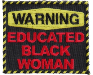 Warning Educated Black Woman Fun Patch | Embroidered Patches