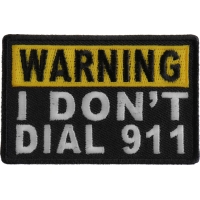 Warning I Don't Dial 911 Patch | Embroidered Patches