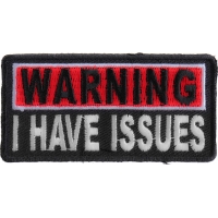 Warning I Have Issues Patch | Embroidered Patches