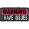 Warning I Have Issues Funny Iron on Patch