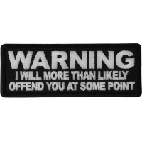 Warning I will More than Likely Offend You at Some Point Patch