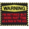 Warning Retired and Work as a Part Time Pain In The Ass Funny Iron on Patch