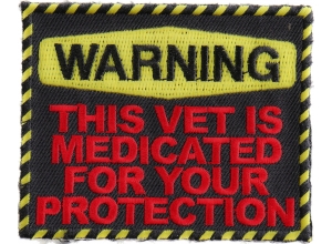 Warning: This Vet Is Medicated For Your Protection Patch | US Military Veteran Patches
