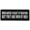Wars Maybe fought by weapons but they are won my Men Iron on Morale Patch