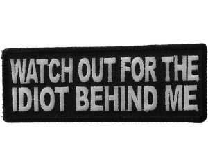 Watch Out For The Idiot Behind Me Patch