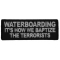 Waterboarding It's How We Baptize the Terrorists Patch