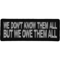 We Don't Know Them All But We Owe Them All Patch