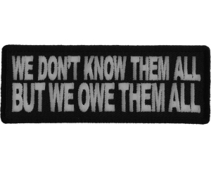 We Don't Know Them All But We Owe Them All Patch