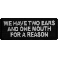 We have two ears and one mouth for a reason Iron on Patch