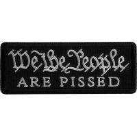 We The People are Pissed Iron on Patch
