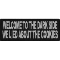 Welcome To The Dark Side We Lied About The Cookies Patch | Embroidered Patches