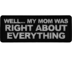 Well My Mom was Right About Everything Patch