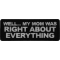 Well My Mom was Right About Everything Patch