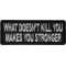 What Doesn't Kill You Makes You Stronger Patch