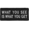 What You See Is What You Get Funny Iron on Patch