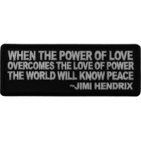 When The Power Of Love Overcomes the Love of Power The World Will Know Peace Patch