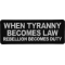 When Tyranny Becomes Law Rebellion Becomes Duty Patch