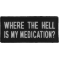 Where The Hell Is My Medication Funny Iron on Patch