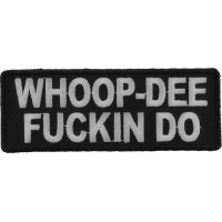 Whoop Dee Fuckin Do Patch