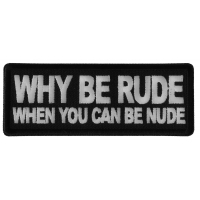 Why Be Rude When You can Be Nude Patch
